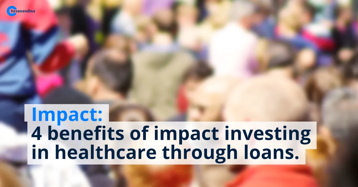 4 benefits of impact investing in healthcare through loans