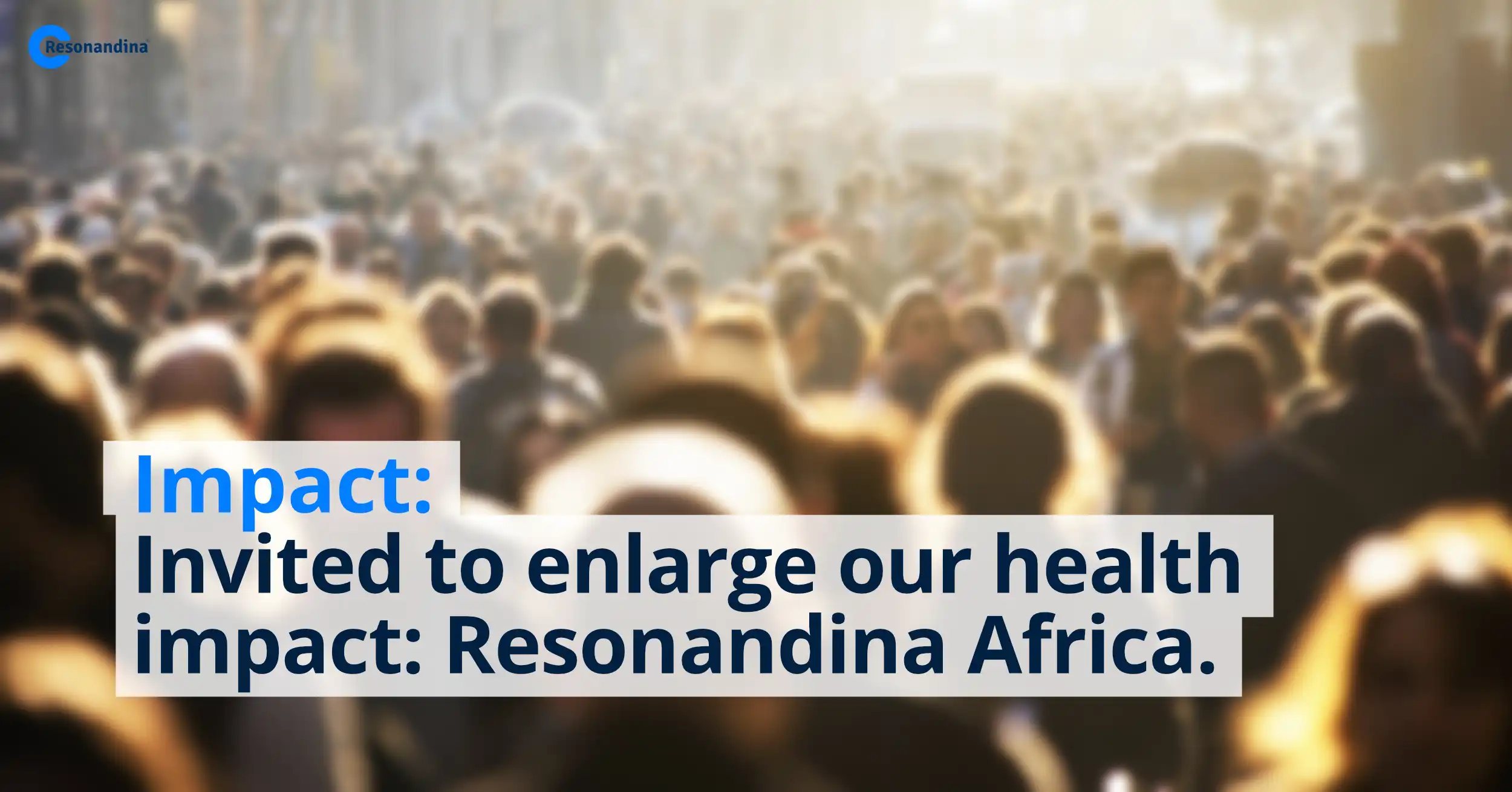 Street ful of people, resonandina new subsidiary in africa, enlarging our impact